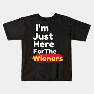 I'm Just Here For The Wieners. Kids T-Shirt